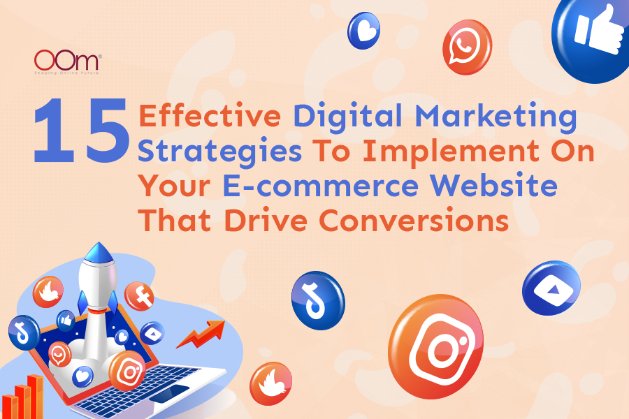 Effective Digital Marketing Strategies To Implement On Your Ecommerce Website That Drive Conversions