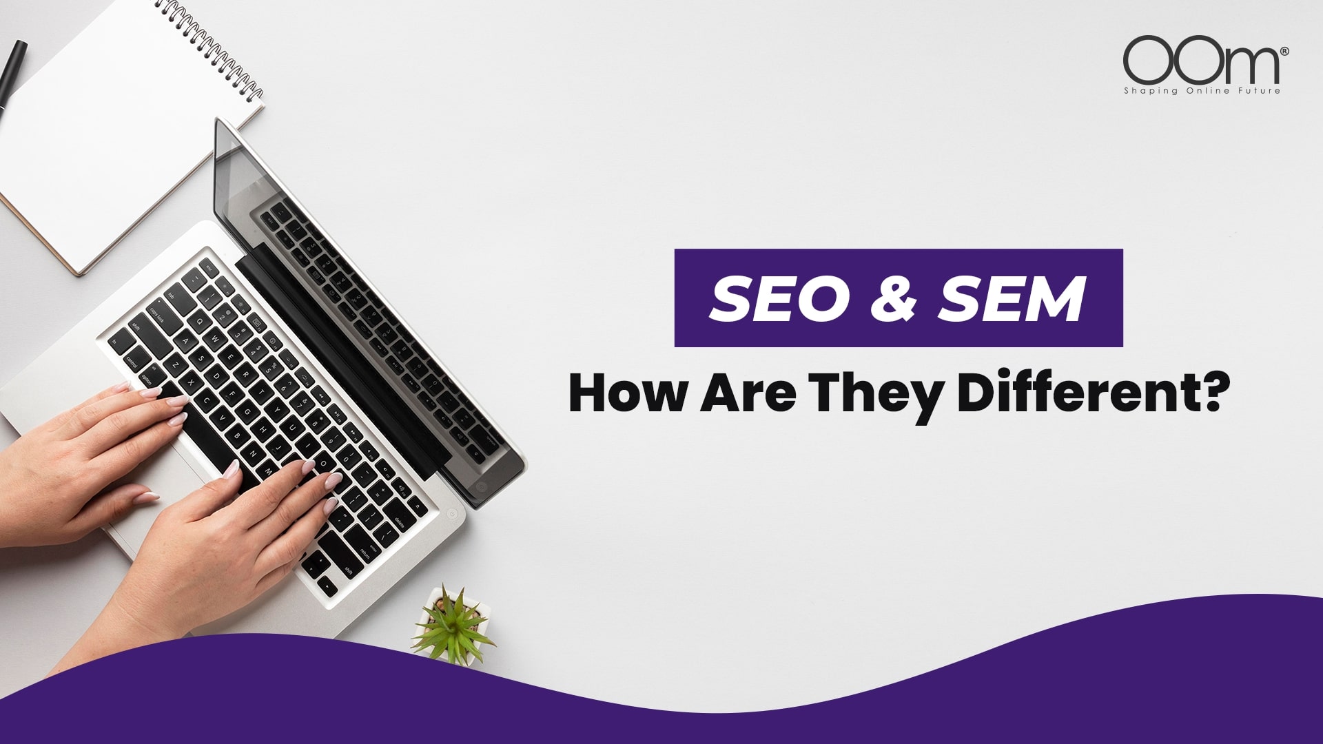 SEO & SEM: How Are They Different?