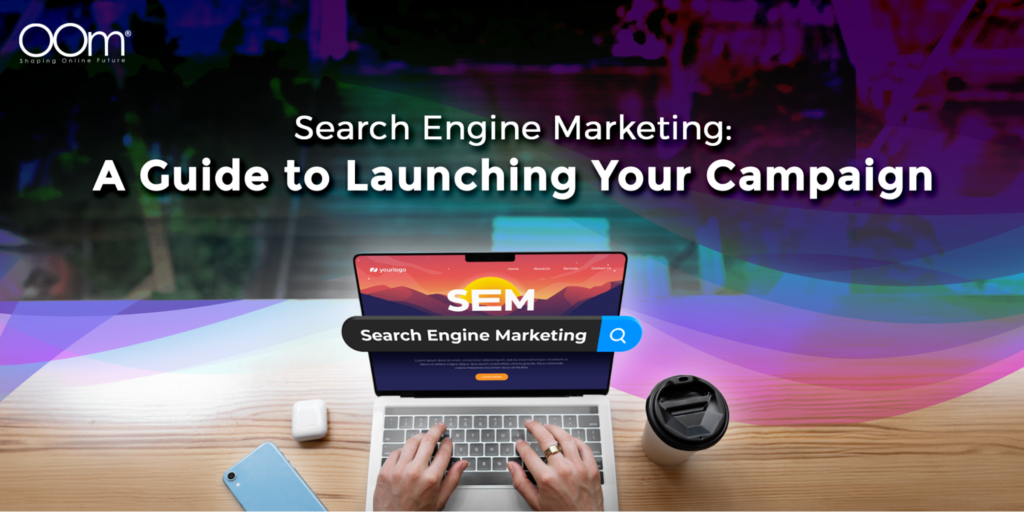 Search Engine Marketing - A Guide to Launching Your Campaign