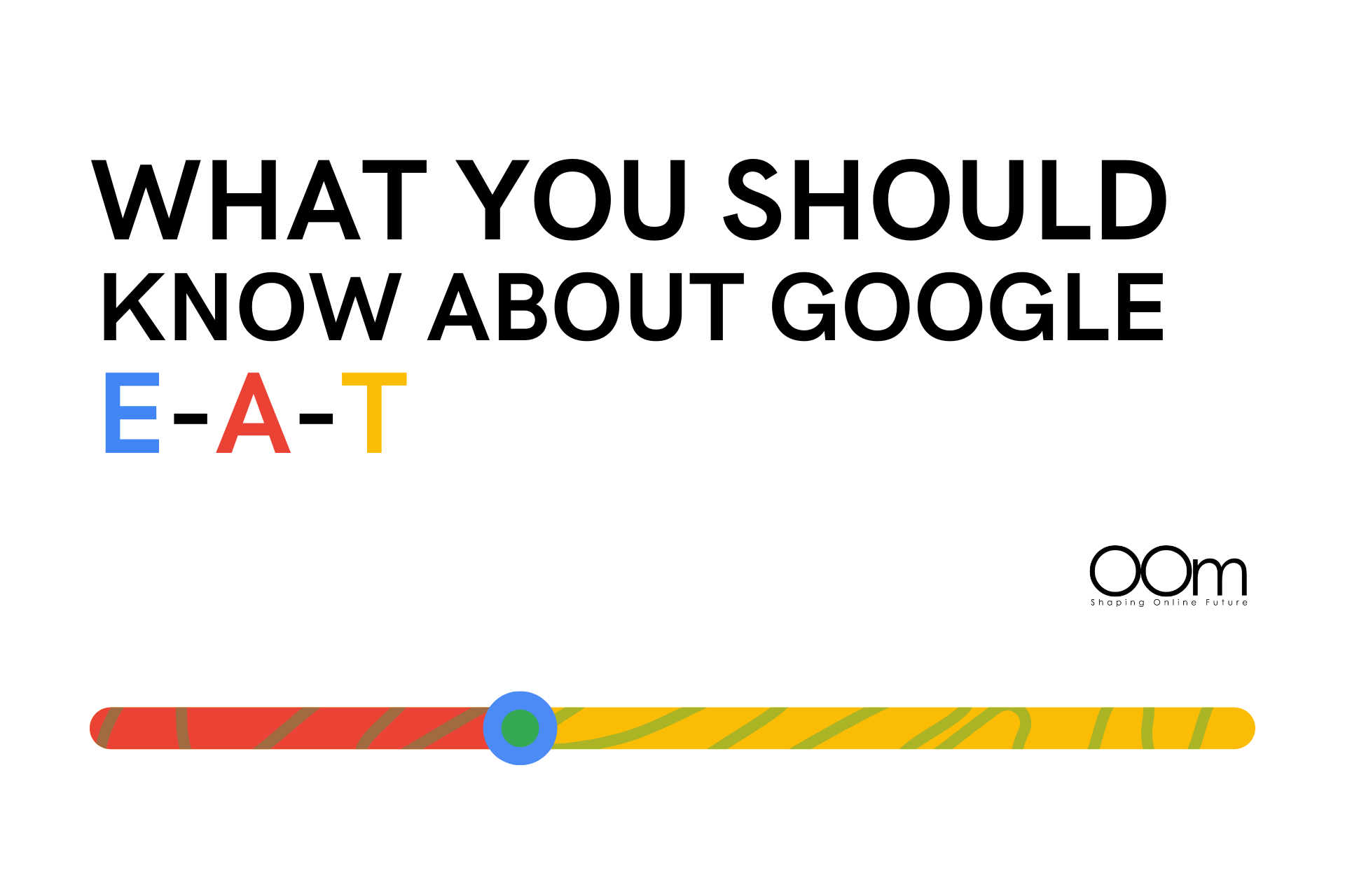 What You Should Know About Google E-A-T